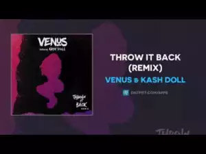 Venus X Kash Doll - Throw It Back (Remix)